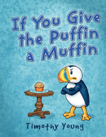 If You Give the Puffin a Muffin 076435552X Book Cover