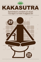 KAKASUTRA: Sperimentazioni umoristiche per elevare il tuo bagno a un livello di saggezza Zen (Italian Edition) B0CQVQSWX3 Book Cover