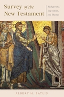 Survey of the New Testament: Background, Exposition, and Themes 1683599020 Book Cover