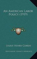 An American Labor Policy 1377400646 Book Cover