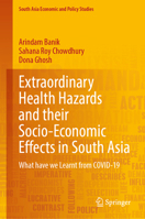 Extraordinary Health Hazards and their Socio-Economic Effects in South Asia: What have we Learnt from COVID-19 (South Asia Economic and Policy Studies) 9819557283 Book Cover