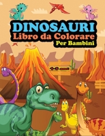 Dinosauri Libro da Colorare per Bambini 4-8 anni: 30+ differenti dinosauri con diversi scenari da colorare - Meraviglioso album da colorare dinosauri B08924BCSZ Book Cover