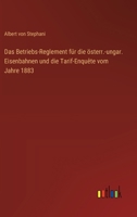 Das Betriebs-Reglement für die österr.-ungar. Eisenbahnen und die Tarif-Enquête vom Jahre 1883 3368649574 Book Cover