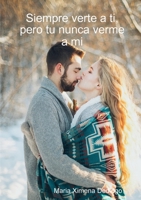 Siempre verte a ti, pero tu nunca verme a mi 024449858X Book Cover