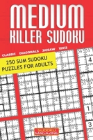 Medium Killer Sudoku: 250 Sum Sudoku Puzzles for Adults B08P1KLNV6 Book Cover