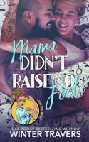 Mama Didn't Raise No Fool: I Ain't Your Mama Collaboration 1096760436 Book Cover