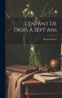L'Enfant de Trois Ã Sept Ans 1021959227 Book Cover