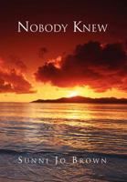 Nobody Knew 1469160617 Book Cover