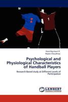 Psychological and Physiological Characteristics of Handball Players: Research Based study at Different Levels of Participation 3845431997 Book Cover