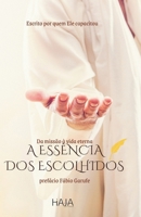 Essência dos Escolhidos: Da missão à vida eterna 659857045X Book Cover