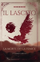 Il Lascito VII: La Morte della Fenice (Atto Primo) B0BYKMK5HL Book Cover