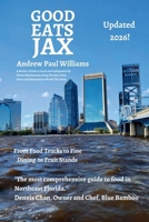 Good Eats Jax: A Local's Guide to the Best Independently-Owned Restaurants along Florida’s First Coast 0997961074 Book Cover