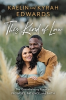 This Kind of Love: The Overwhelming Power of Promises, Patience, and Faith 1546017526 Book Cover