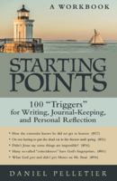 Starting Points: 100 Triggers for Writing, Journal-Keeping, and Personal Reflection 1489710574 Book Cover