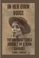 IN HER OWN VOICE: THE UNFORGETTABLE JOURNEY OF E. JEAN CARROLL B0CTMG45WY Book Cover