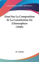 Essai Sur La Composition Et La Constitution De L'Atmosphere (1846) 1120413931 Book Cover