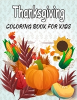 Thanksgiving Coloring Book For Kids: 50 Thanksgiving Coloring Pages For Kids, Autumn Leaves, Pumpkins, Turkeys Original & Unique Coloring Pages For Children B08M8FNVY5 Book Cover