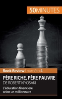 Père riche, père pauvre de Robert Kiyosaki (analyse de livre): L’éducation financière selon un millionnaire 2806275121 Book Cover