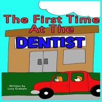 The First Time At The Dentist 1495235580 Book Cover