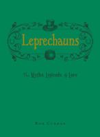 Leprechauns: The Myths, Legends, & Lore 1507208928 Book Cover
