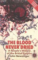 The Blood Never Dried: A People's History of the British Empire 1909026298 Book Cover