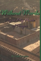 Without Words: Joy in My House of Prayer B0DT5V9GTM Book Cover