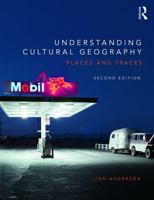 Understanding Cultural Geography: Places and Traces 0415734509 Book Cover