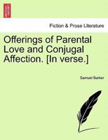Offerings of Parental Love and Conjugal Affection 1241020582 Book Cover