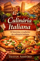 Culinária Italiana: 50 histórias e tradições da culinária italiana (Portuguese Edition) B0GVF4NG7Y Book Cover