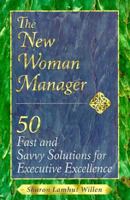 The New Woman Manager: 50 Fast and Savvy Solutions for Executive Excellence in a Changing Economy 0944031110 Book Cover