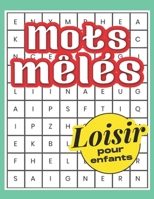 Mots mêlés loisir pour enfants: puzzles de mots avec solutions Jeu parfait pour les vacances B0BYFKZS6C Book Cover