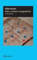 Alles einfach rumgedreht: Familiendrama 3347191323 Book Cover
