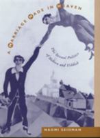 A Marriage Made in Heaven: The Sexual Politics of Hebrew and Yiddish (Contraversions, 7) 0520306813 Book Cover
