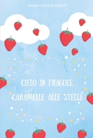 Cielo di fragole, caramelle alle stelle B0B65FY9Y7 Book Cover