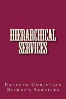 Hierarchical Services: Eastern Services for the Bishop 1541281292 Book Cover