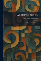 Paradise Found: A Philosophical History 1025892887 Book Cover