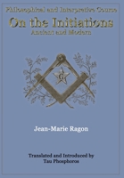 Philosophical and Interpretive Course on the Initiations, Ancient and Modern 1946814288 Book Cover