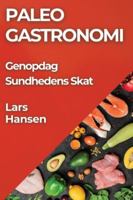 Paleo Gastronomi: Genopdag Sundhedens Skat (Danish Edition) 1835794289 Book Cover
