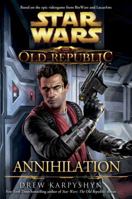 Annihilation (Star Wars: The Old Republic, #4) 0345529421 Book Cover