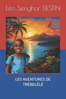 LES AVENTURES DE TRÉBELÉLÉ (French Edition) B0GDG67QCY Book Cover