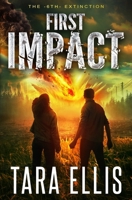 First Impact: A Post-Apocalyptic Survival Thriller (The 6th Extinction) B0F381SS7N Book Cover