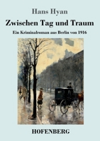 Zwischen Tag und Traum: Ein Kriminalroman aus Berlin von 1916 3743739623 Book Cover