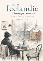 Learn Icelandic Through Stories: 10 Simple Tales for A1 Beginners: Learn Real Icelandic Naturally with Simple Stories, Everyday Conversations, Basic Vocabulary and Grammar for Adult Beginners B0GZWQ2RY4 Book Cover