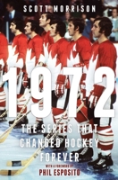 1972: The Series That Changed Hockey Forever 1982154144 Book Cover