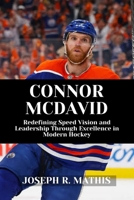 CONNOR MCDAVID: Redefining Speed Vision and Leadership Through Excellence in Modern Hockey B0G6XYLRHD Book Cover