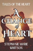 A Change of Heart (Tales Of The Heart) B0F45DXB9W Book Cover
