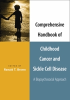 Comprehensive Handbook of Childhood Cancer and Sickle Cell Disease: A Biopsychosocial Approach 0195169859 Book Cover