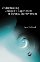 Understanding Children's Experiences of Parental Bereavement 1843100169 Book Cover