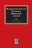 Washington County, Tennessee Marriages, 1780 1870 0893085642 Book Cover