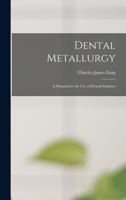 Dental Metallurgy: a Manual for the Use of Dental Students 1014818117 Book Cover